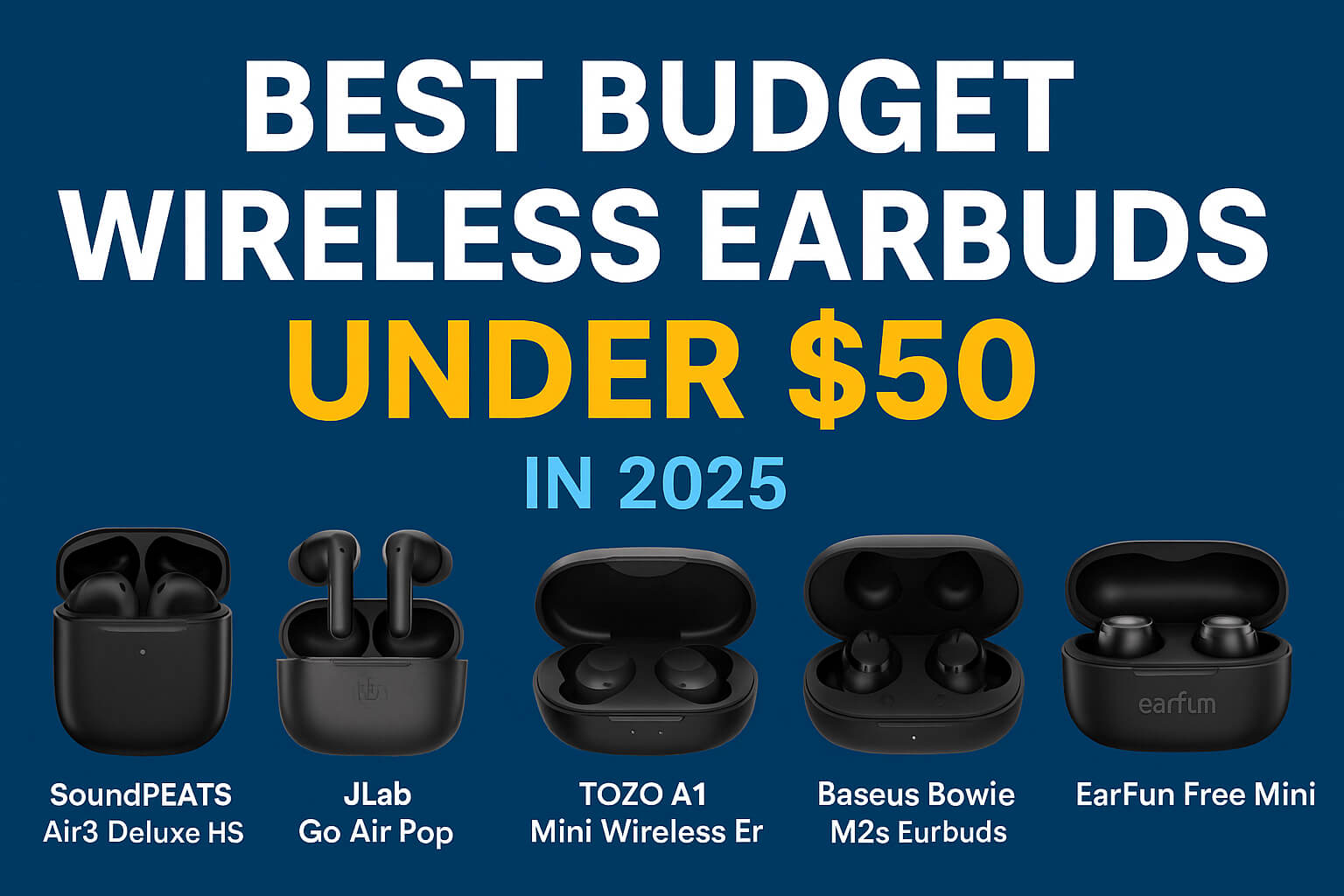 Best Budget Wireless Earbuds Under $50 in 2025 (Top 5 Ranked)